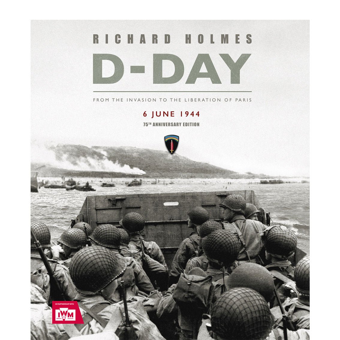 D-Day 75 : From the Invasion to the Liberation of Paris.
