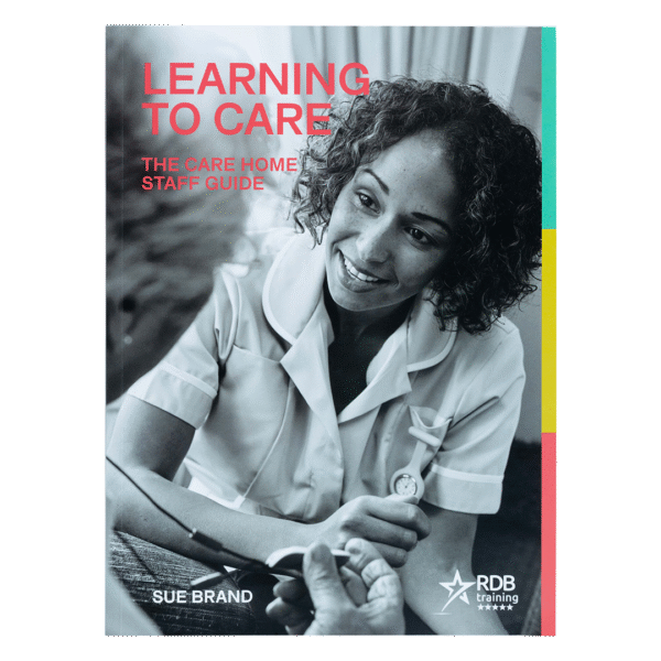 Learning to Care: The Care Home Staff Guide