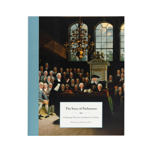 The Story of Parliament: Celebrating 750 years of parliament in Britain